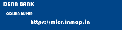 DENA BANK  ODISHA JAJPUR    micr code